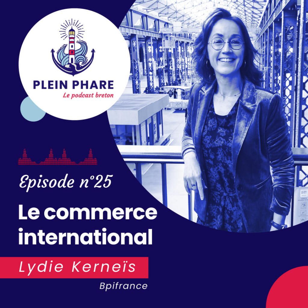 Episode 25 : Le commerce international avec Lydie Kernéis, Bpifrance - Plein Phare, le podcast breton
