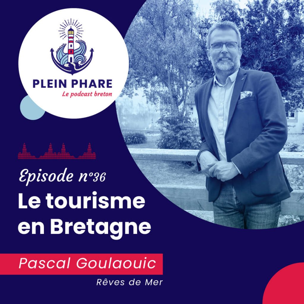 Épisode 36 : Le tourisme en Bretagne avec Pascal Goulaouic, Rêves de Mer, le podcast breton