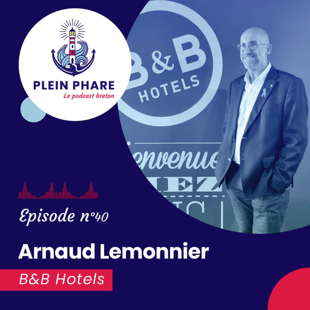 B&B Hotels, la success story racontée par Arnaud Lemonnier - Épisode 40