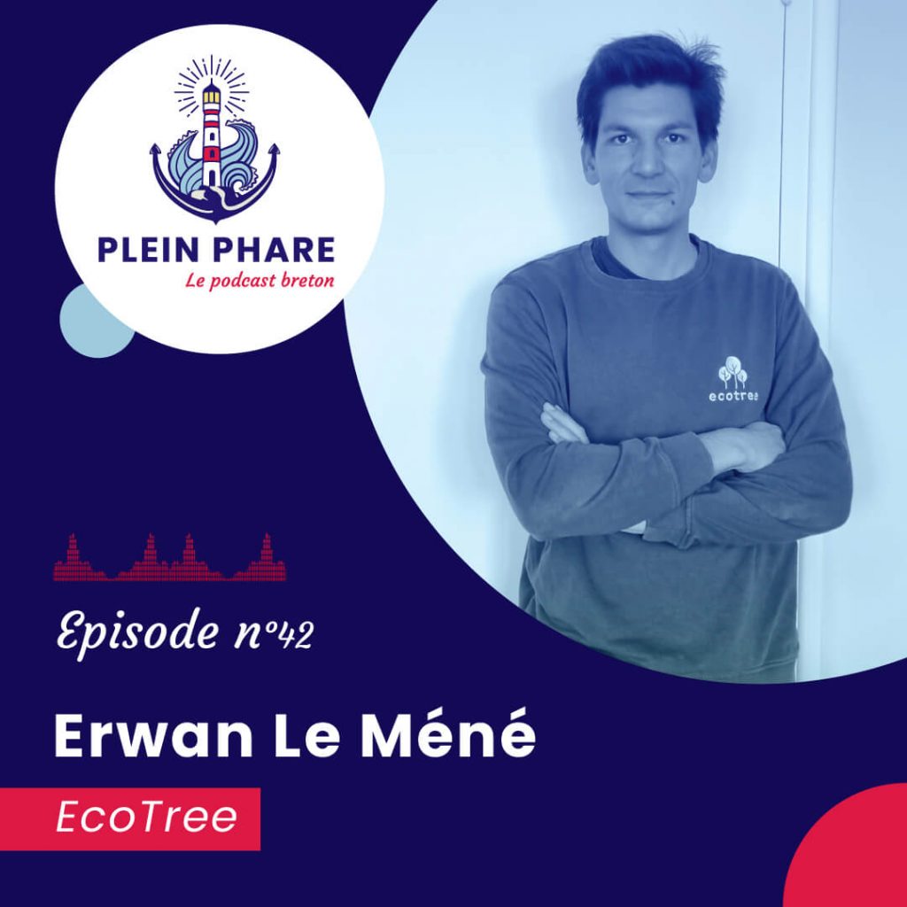 Faire de l'écologie un business avec Erwan Le Méné, EcoTree - Épisode 42 - Plein Phare, le podcast breton