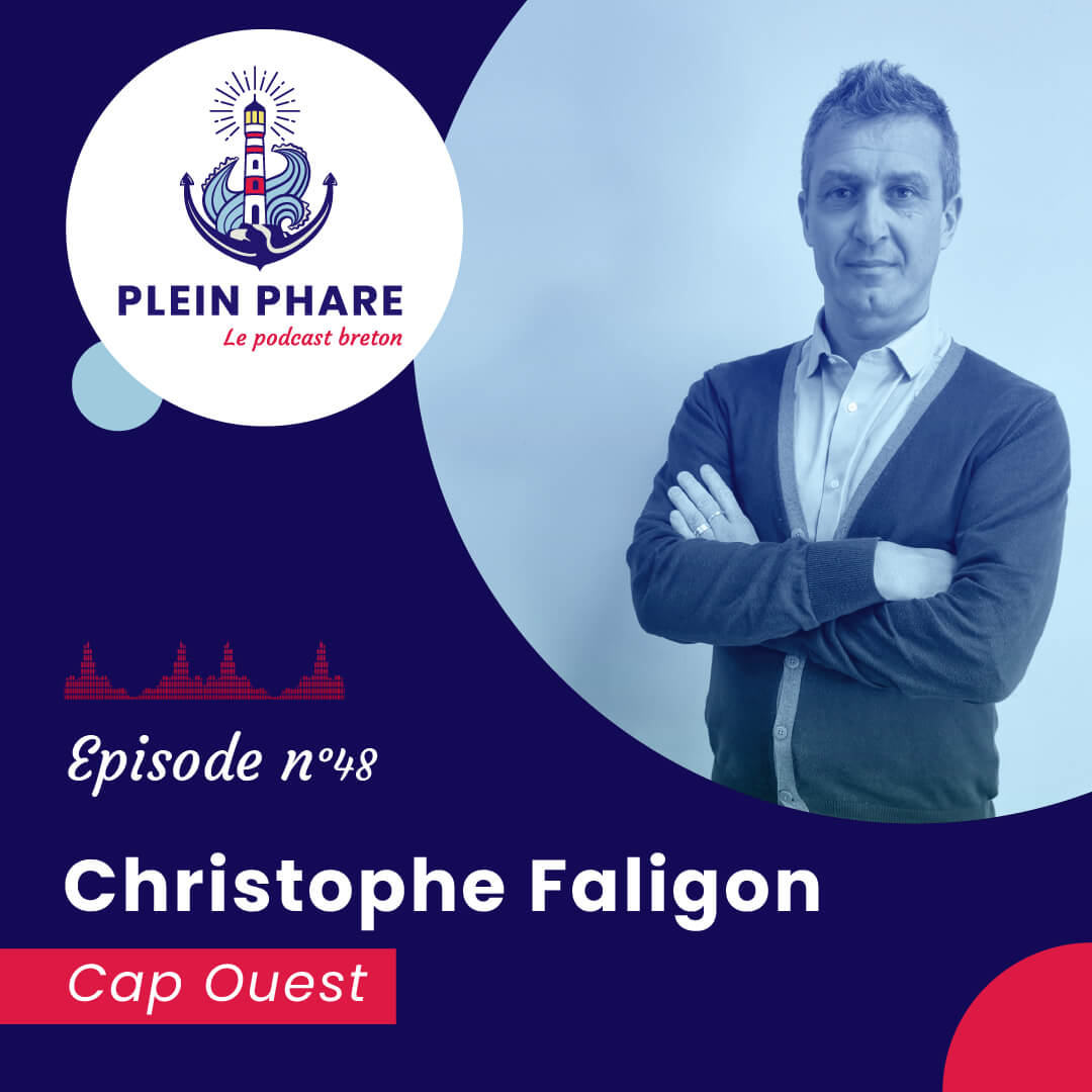 Épisode 48 Christophe Faligon, Cap Ouest Plein Phare